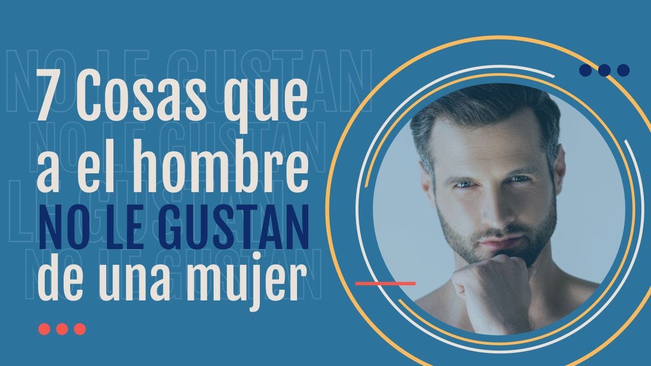 7 Cosas que al hombre no le gustan de una mujer