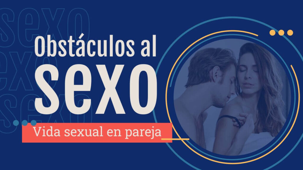 Obstáculos al sexo – Vida sexual en pareja